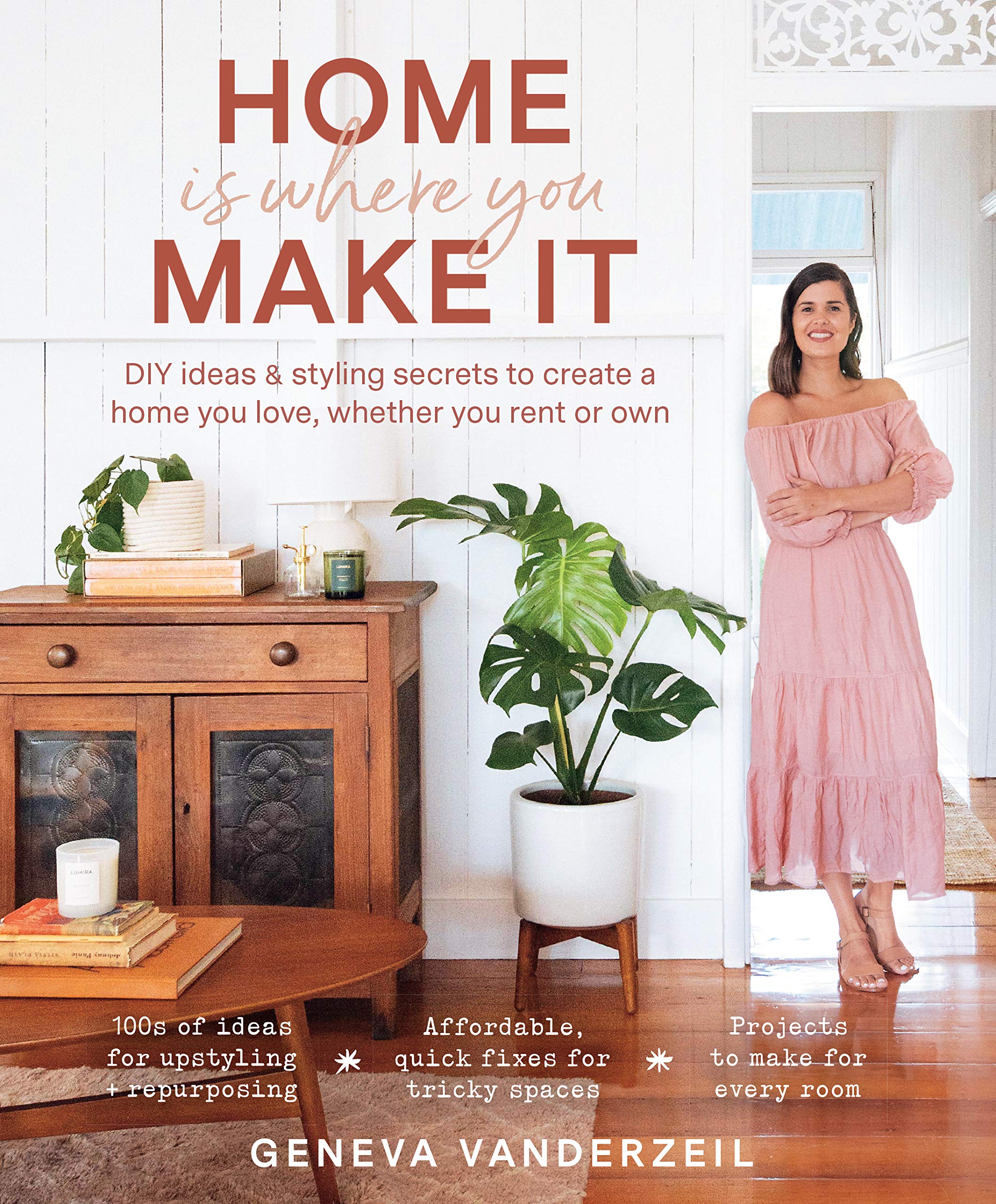Home Is Where You Make It: DIY ideas and styling secrets to create a home you love - whether you rent or own Hobbies & Crafts
