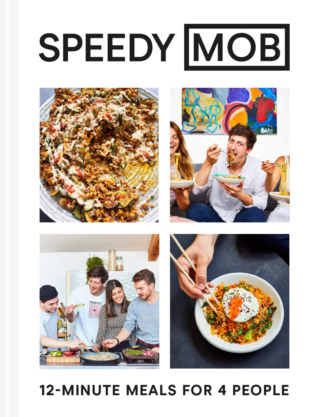 Speedy MOB: A 12-minute meal cookbook from the founder of the best-selling MOB Kitchen Leisure, Home & Garden