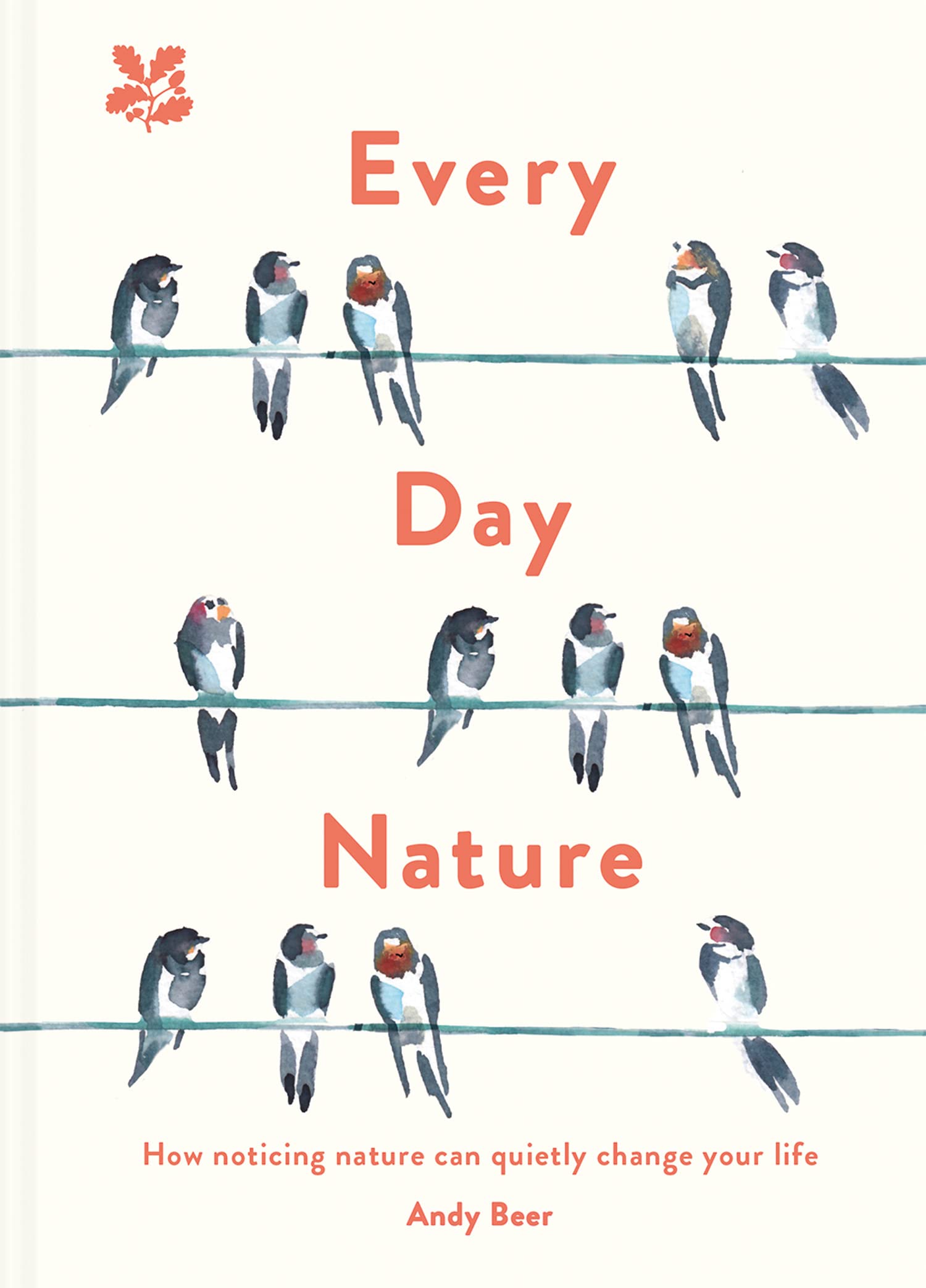 Every Day Nature: How noticing nature can quietly change your life Business, Finance & Career