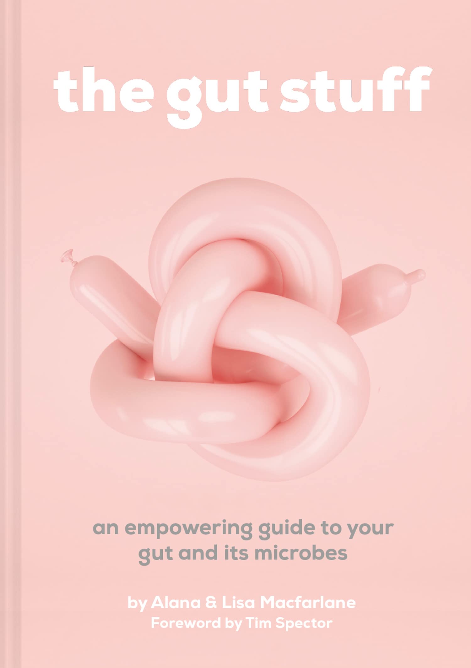 The Gut Stuff: An empowering guide to your gut and its microbes Medicine