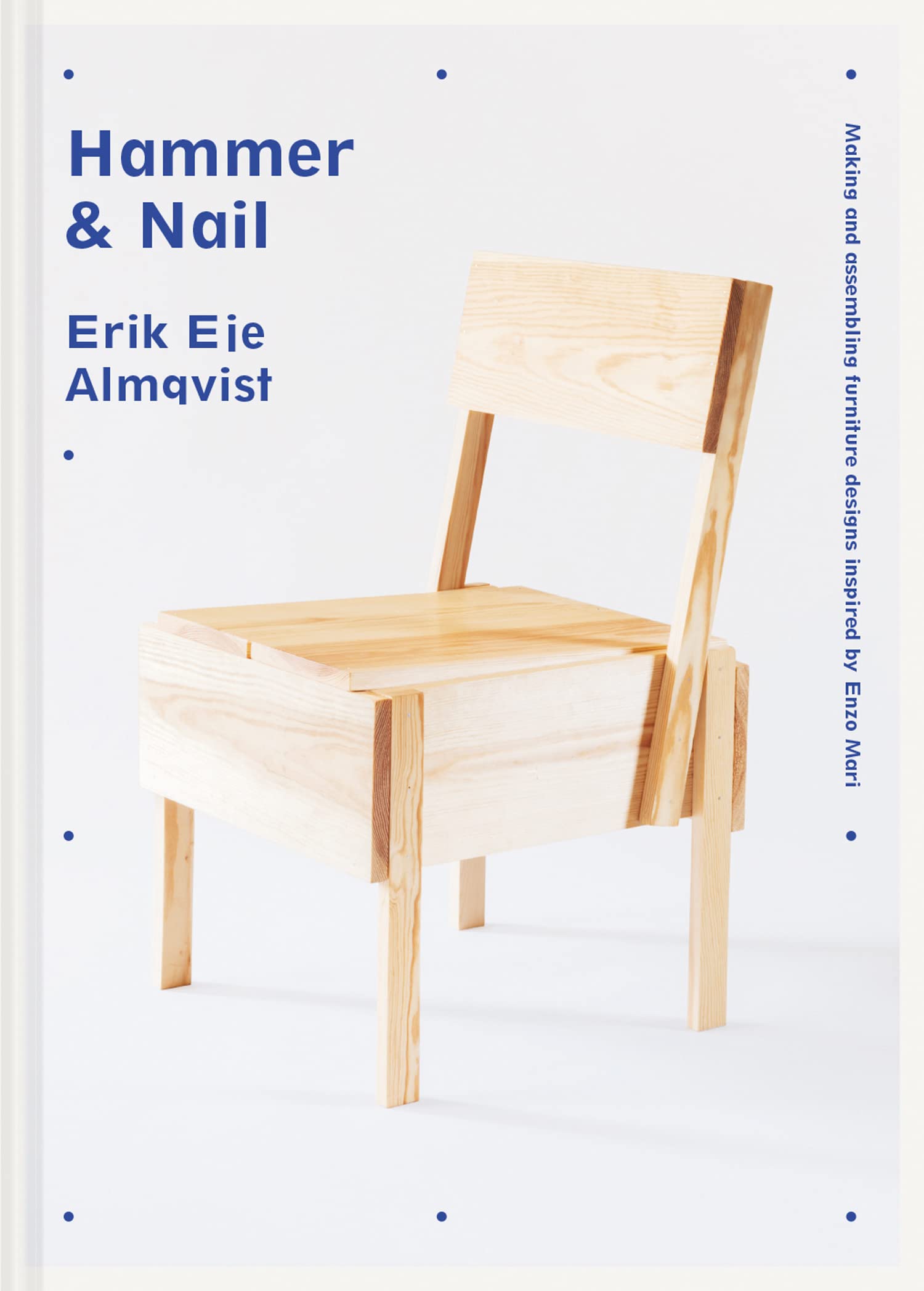 Hammer & Nail: Making and assembling furniture designs inspired by Enzo Mari Business & Technology