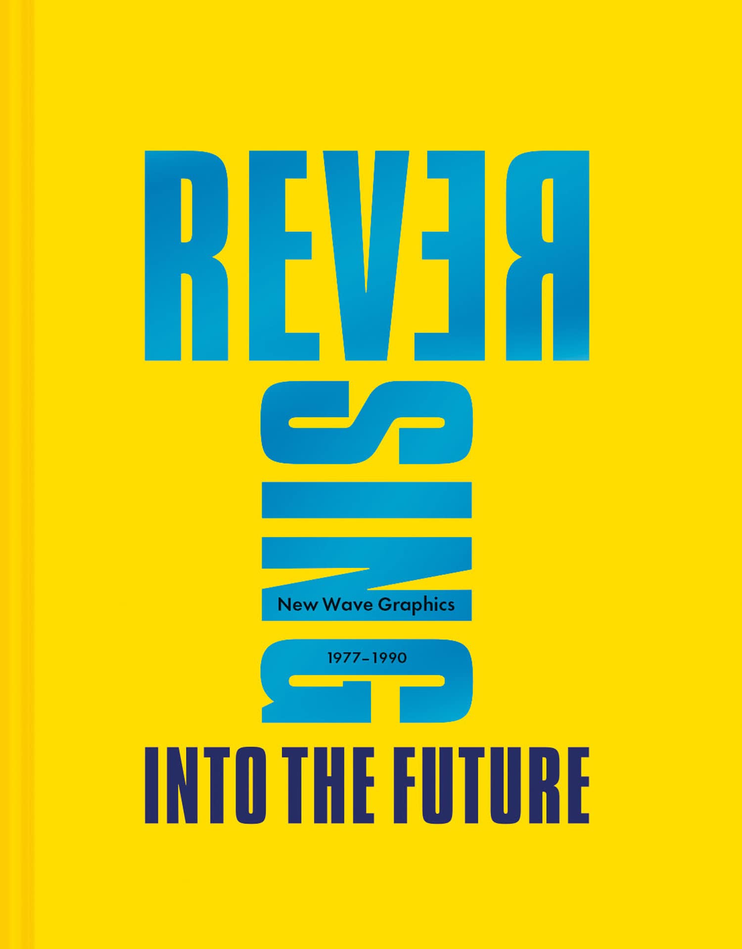 Reversing into the Future : New Wave Graphics 1977-1990 Media & Communication
