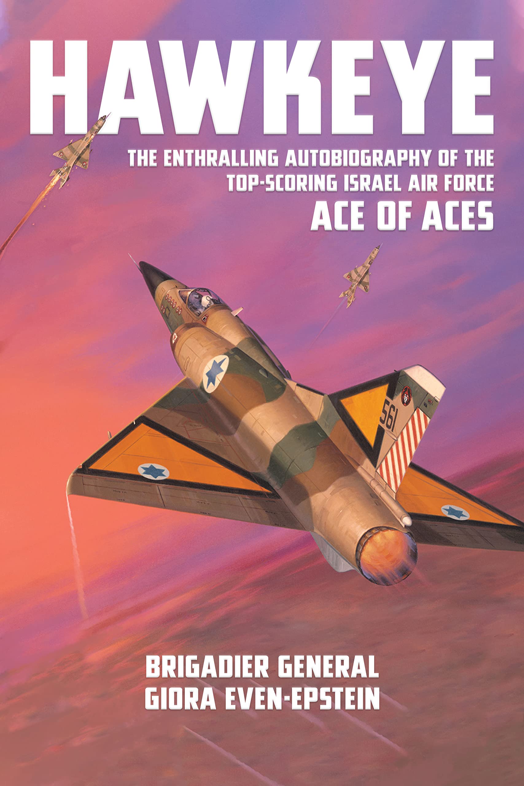 Hawkeye: The Enthralling Autobiography of the Top-Scoring Israel Air Force Ace of Aces Memories