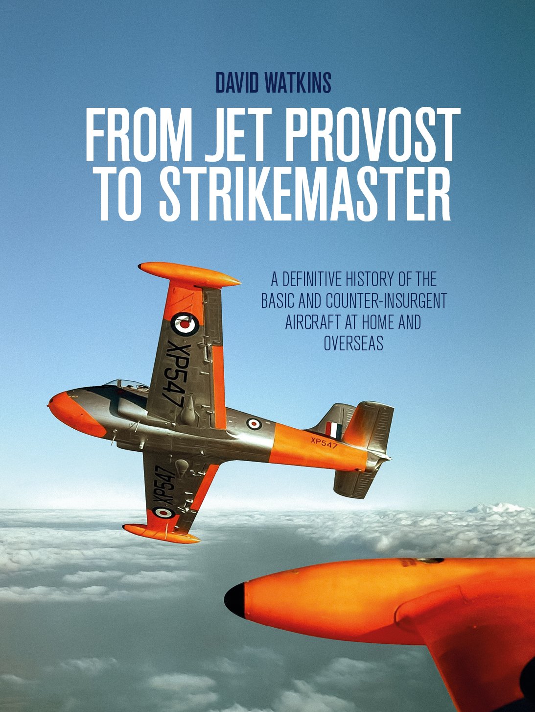 From Jet Provost to Strikemaster: A Definitive History of the Basic and Counter-insurgent Aircraft at Home and Overseas Social Sciences