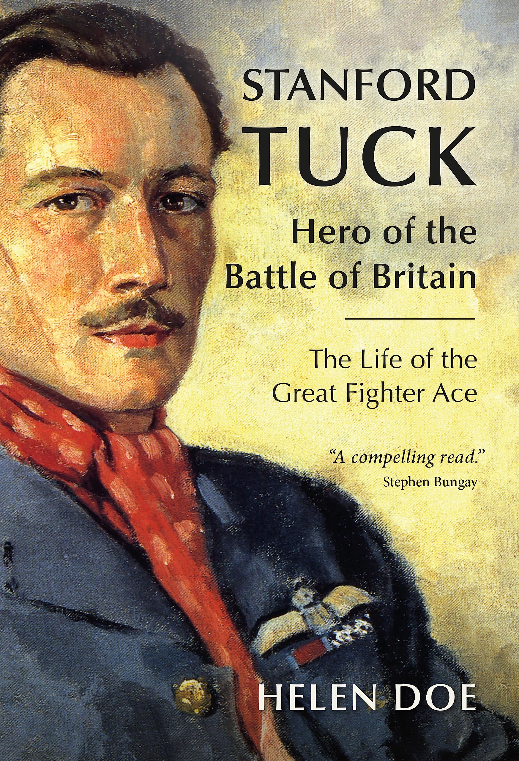 Stanford Tuck: Hero of the Battle of Britain: the Life of the Great Fighter Ace Memories