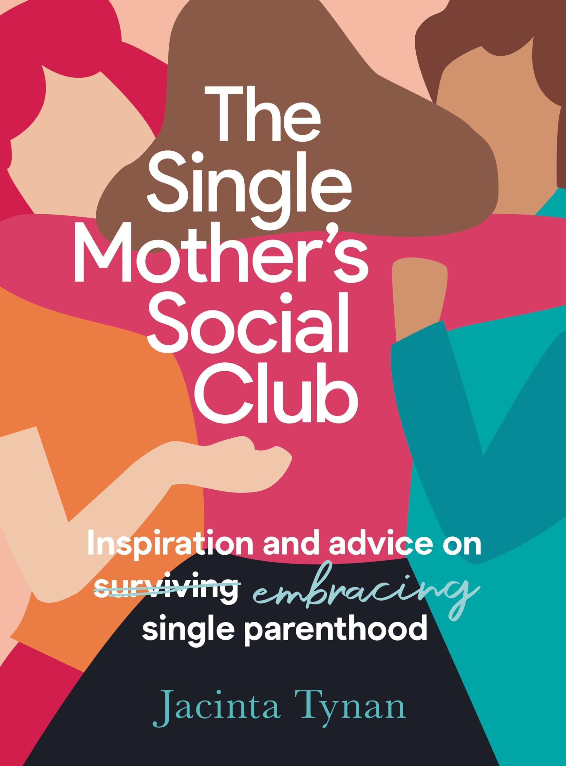 The Single Mother's Social Club: Inspiration and Advice on Embracing Single Parenthood Parents & Children