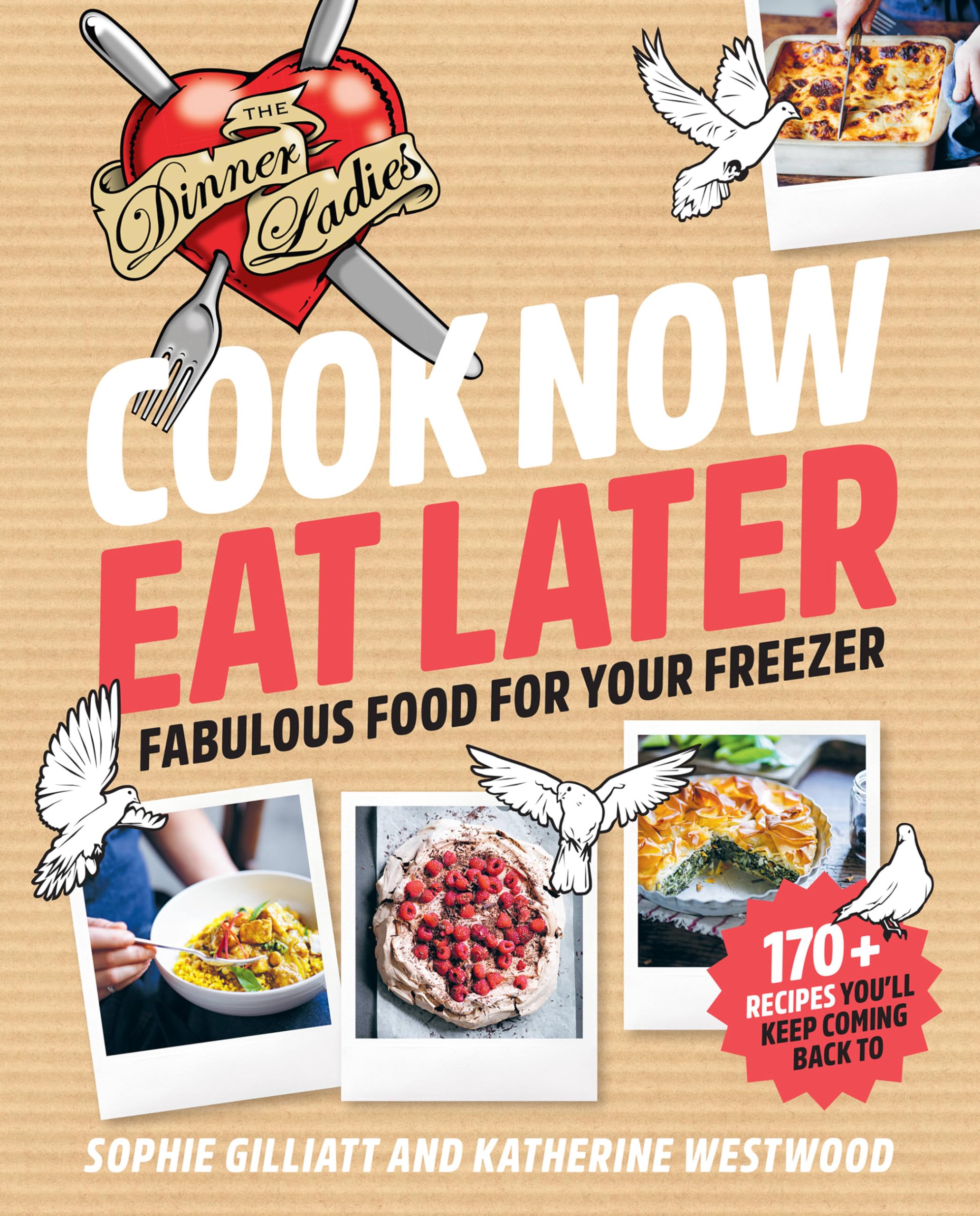 Cook Now, Eat Later: Fabulous Food for Your Freezer Leisure, Home & Garden