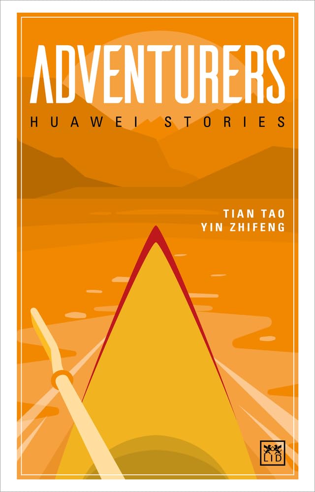Adventurers: Huawei Stories Politics & Society