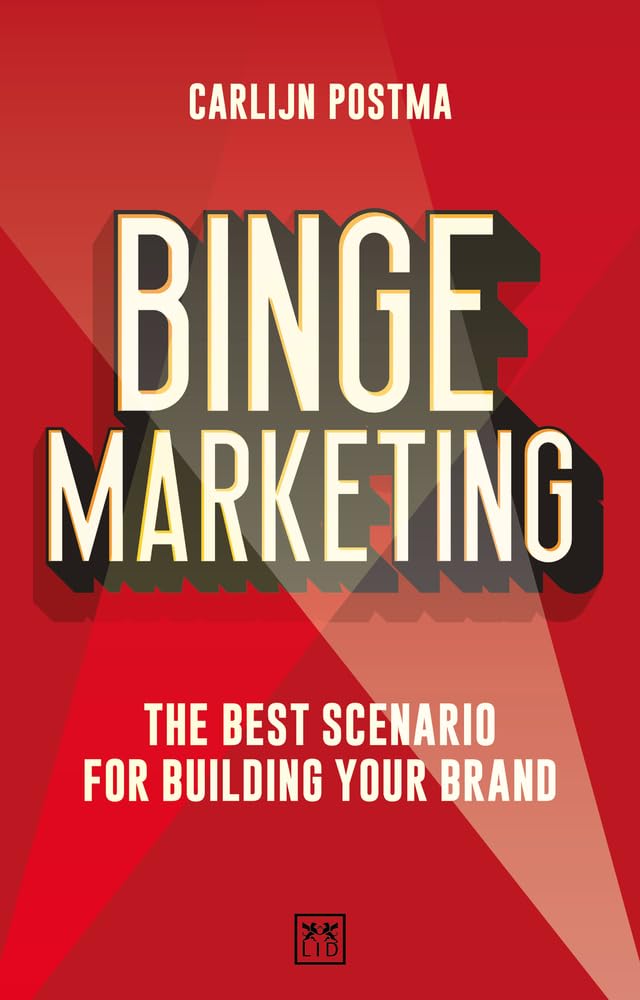 Binge Marketing: The Best Scenario for Building Your Brand Business, Finance & Career