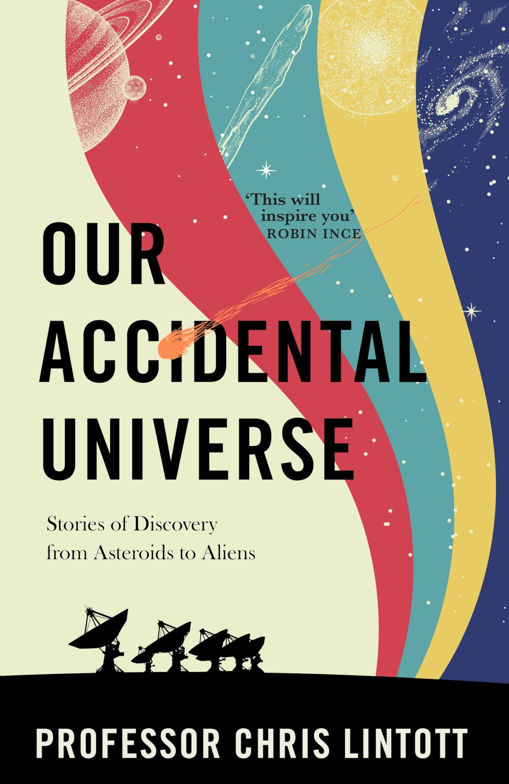 Our Accidental Universe: Stories of Discovery from Asteroids to Aliens book