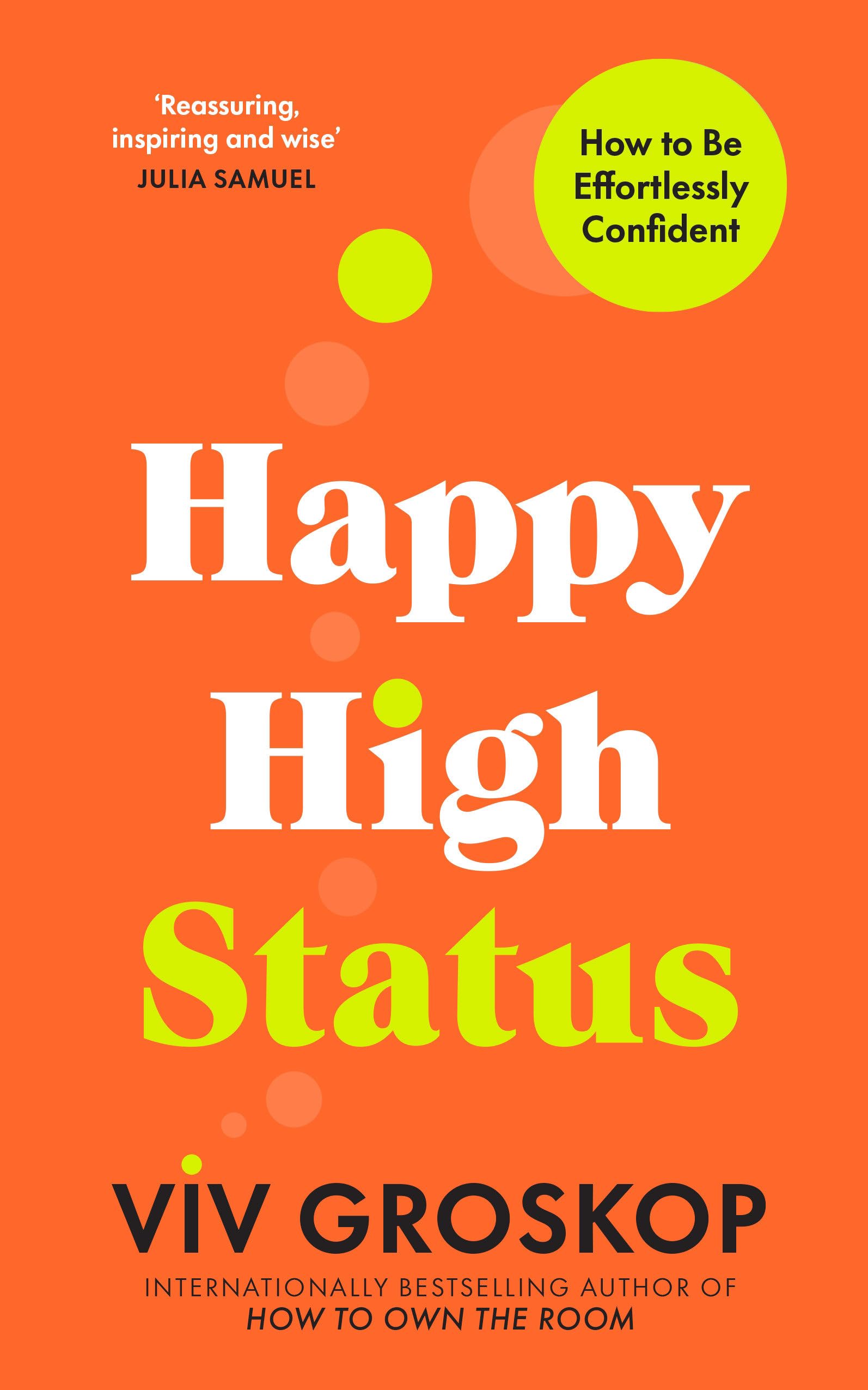 Happy High Status: Get the secret to lasting confidence, from the bestselling author of How to Own the Room Business, Finance & Career