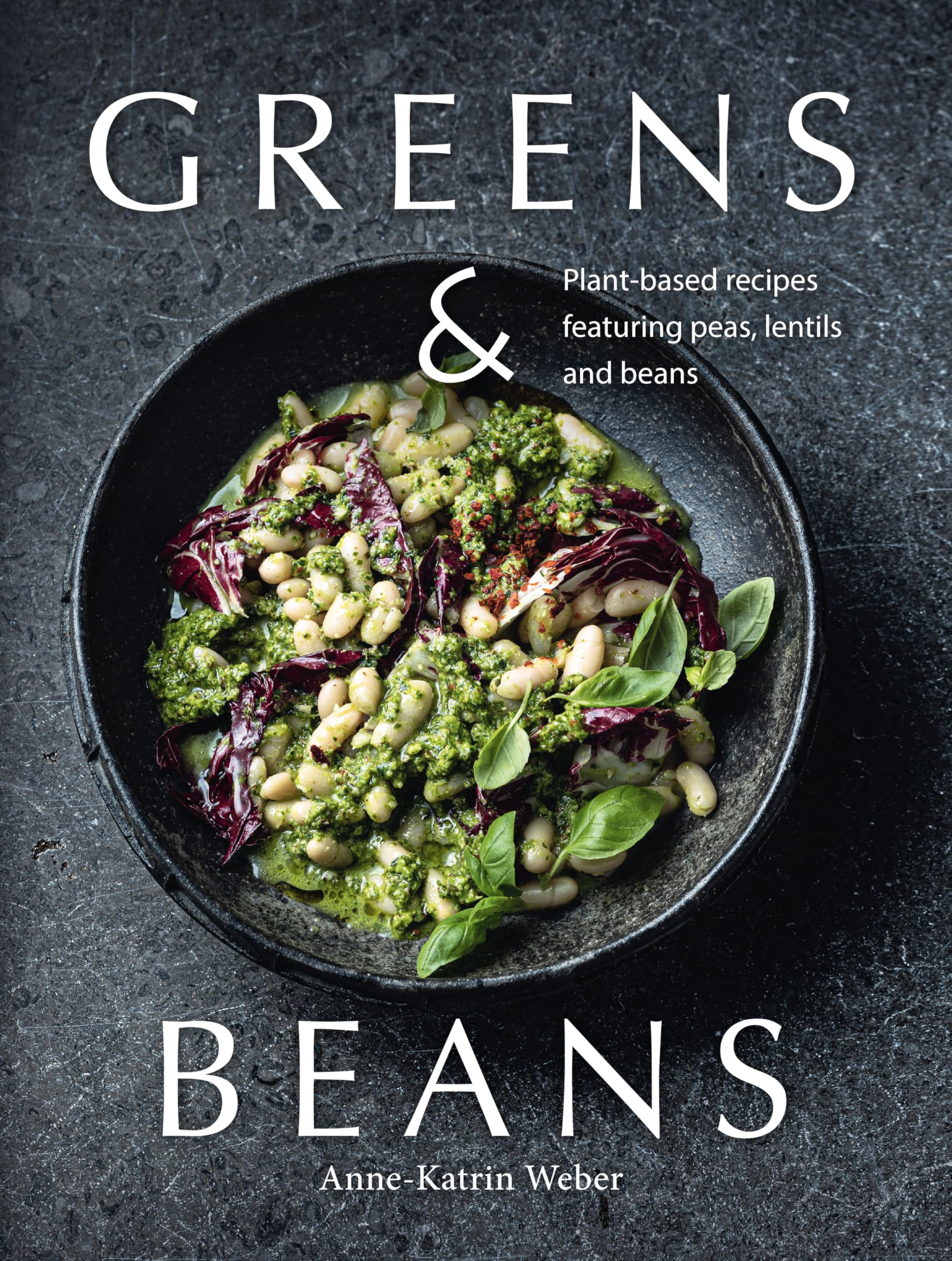 Greens & Beans: Green Cuisine With Peas, Lentils, and Beans Leisure, Home & Garden
