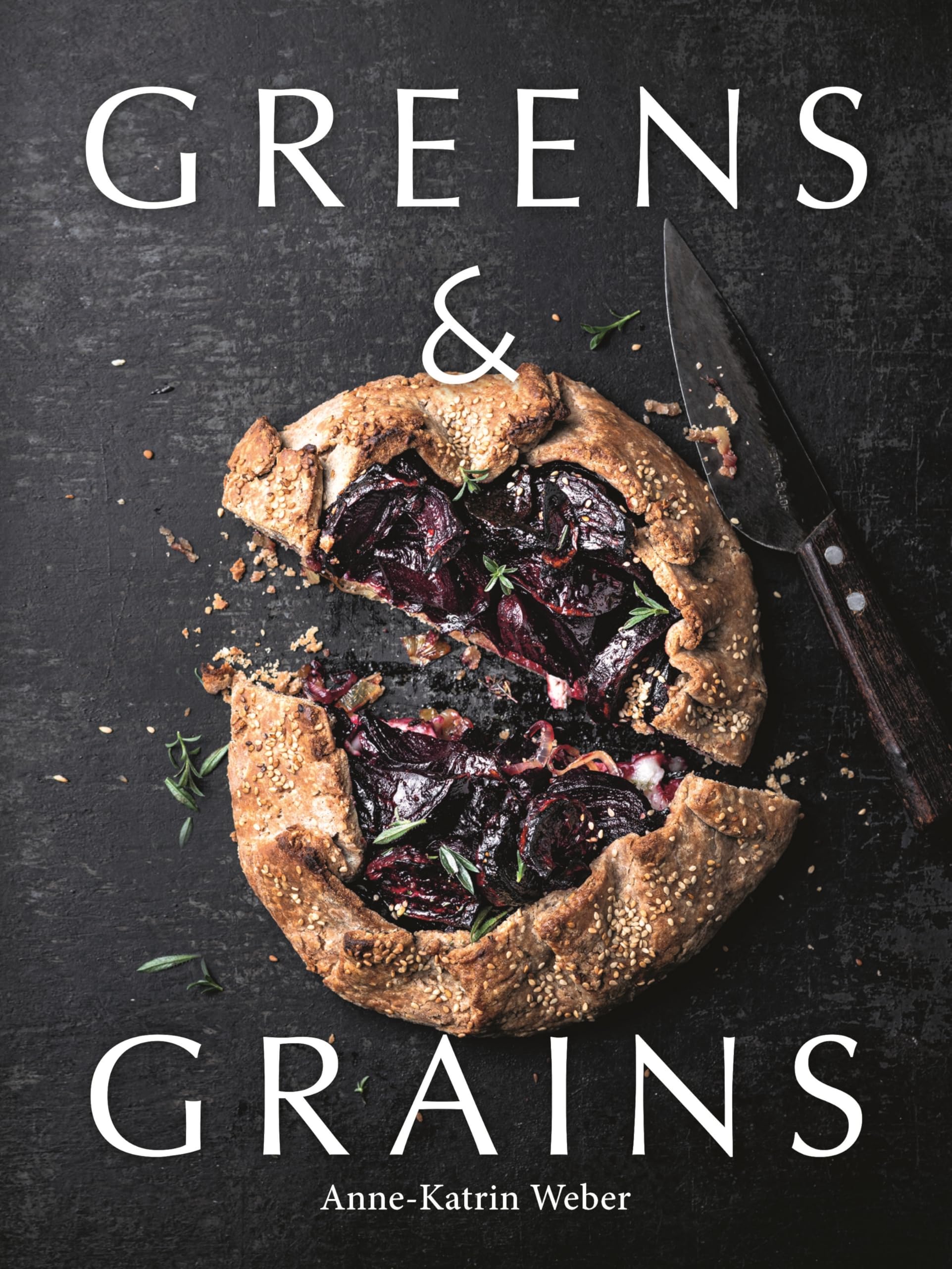 Greens & Grains: Plant-Based Recipes Featuring Grains, Seeds and Vegetables Leisure, Home & Garden