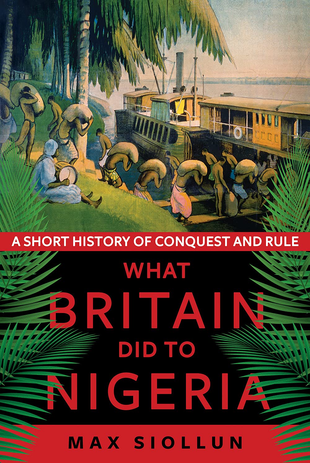 What Britain Did to Nigeria: A Short History of Conquest and Rule book