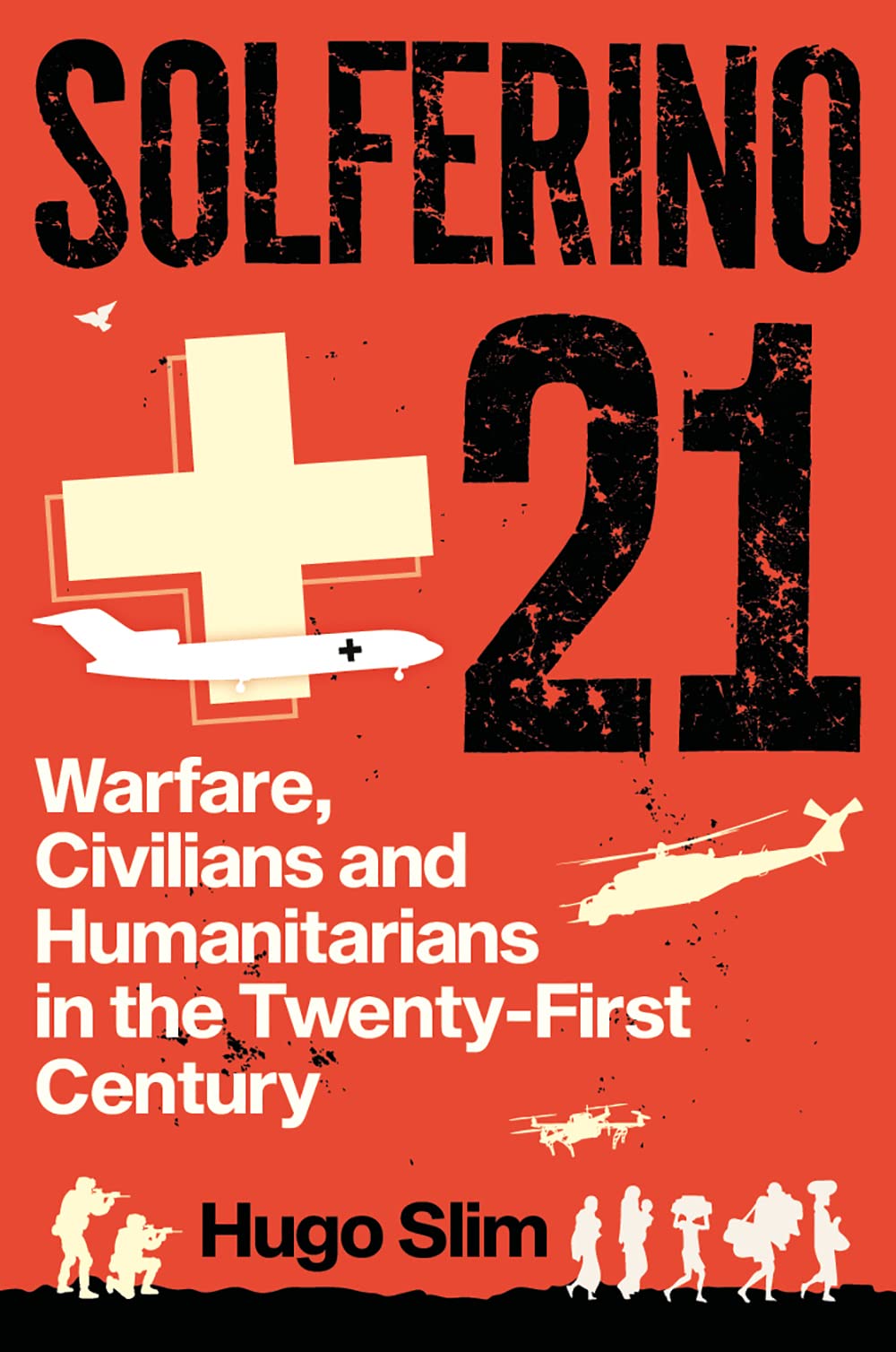 Solferino 21: Warfare, Civilians and Humanitarians in the Twenty-first Century Social Sciences