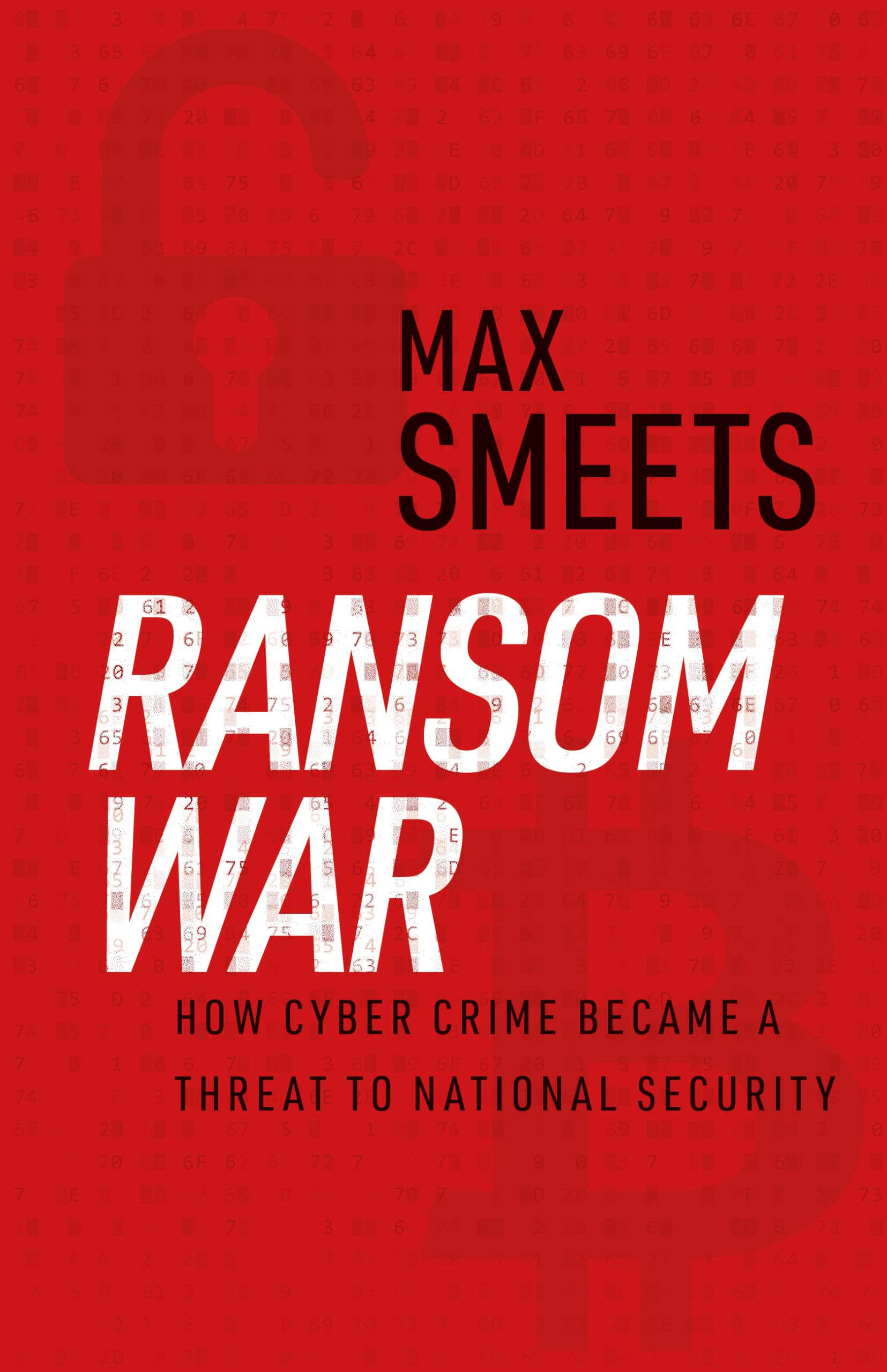 Ransom War: How Cyber Crime Became a Threat to National Security Computer Science