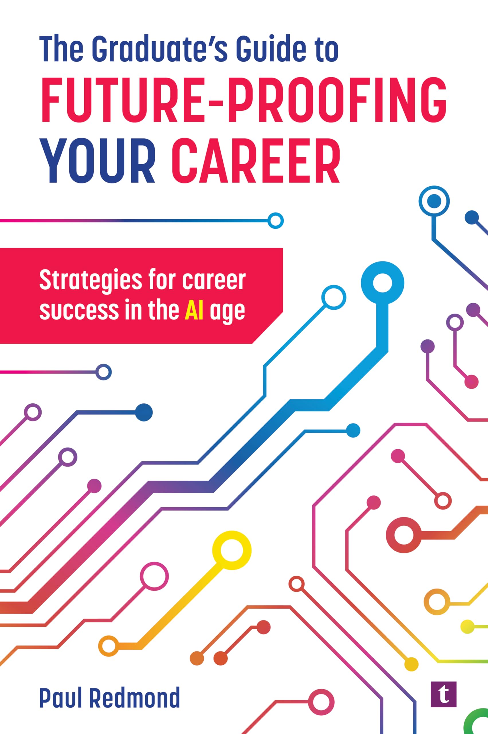 The Graduate's Guide to Future-Proofing your Career Business, Finance & Career