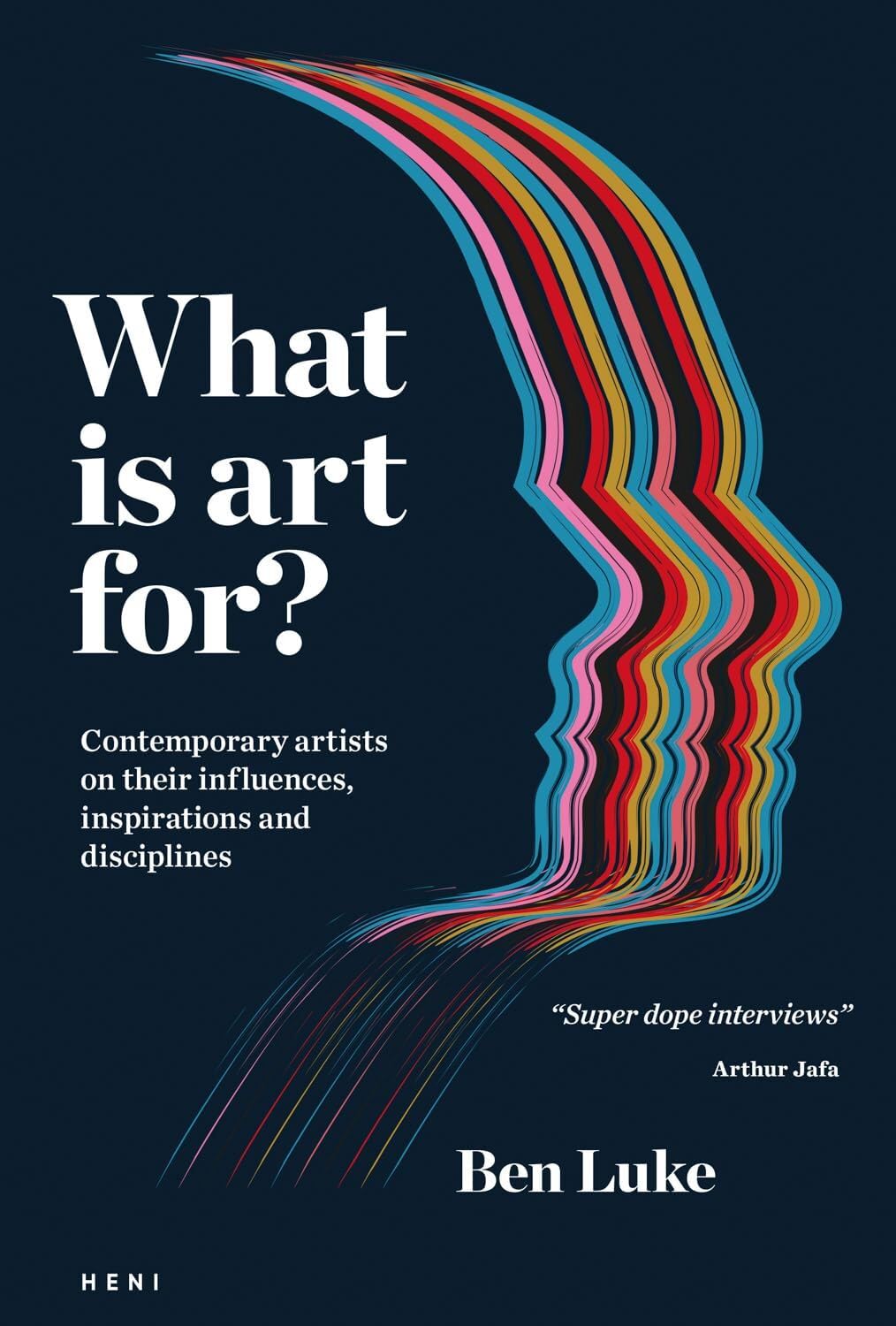 What Is Art For?: Contemporary Artists on Their Influences, Inspirations and Disciplines Essays & Short Stories