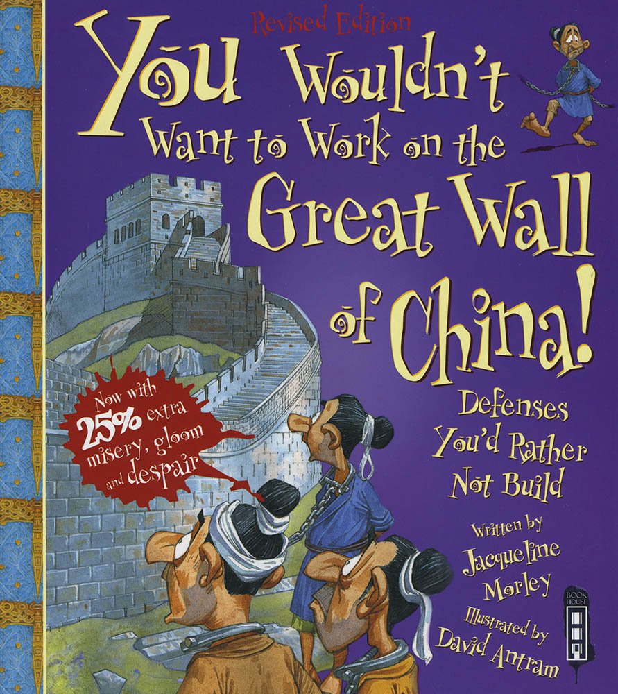 You Wouldn't Want To Work On The Great Wall Of China! (You Wouldn't Want To Be) Politics & History