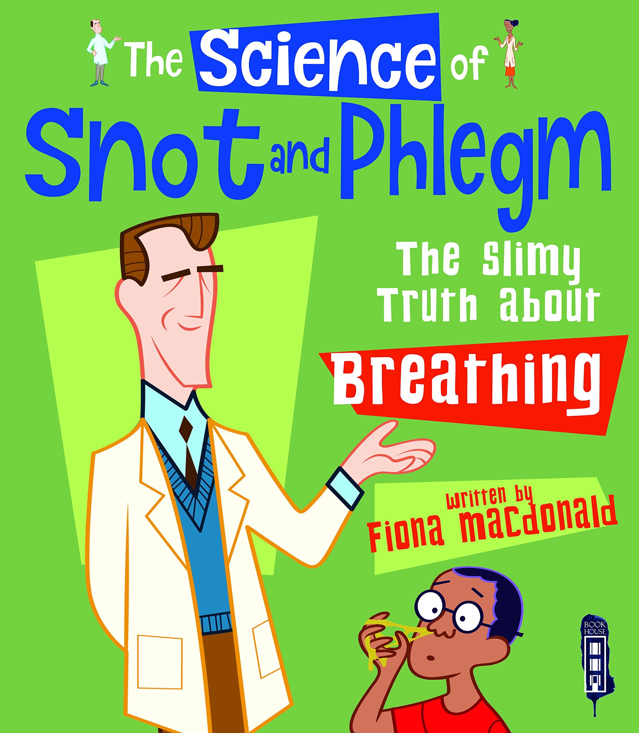 Macdonald, F: The Science Of Snot & Phlegm Non-fiction