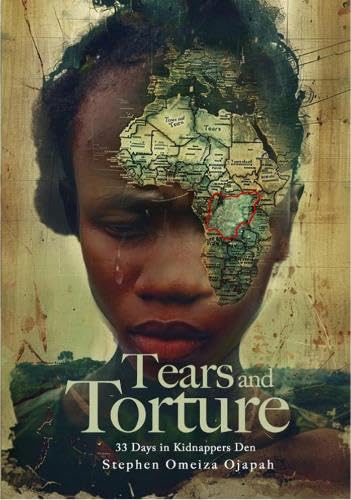 Tears and Torture: 33 Days in Kidnappers Den Memories