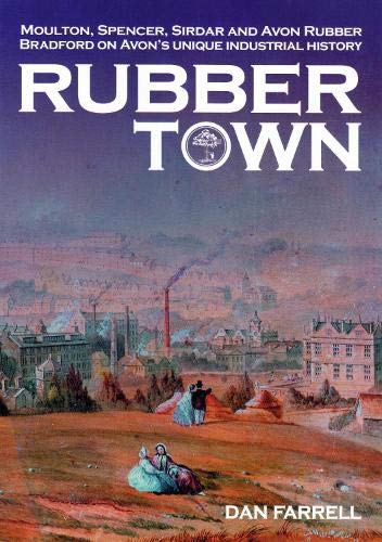 Riding on Rubber: The Story of Bradford on Avon's World-Renowned Rubber Industry (Rubber Town: Moulton Spencer, Sirdar and Avon Rubber: Bradford on Avon’s Unique Industrial History) Business, Finance & Career