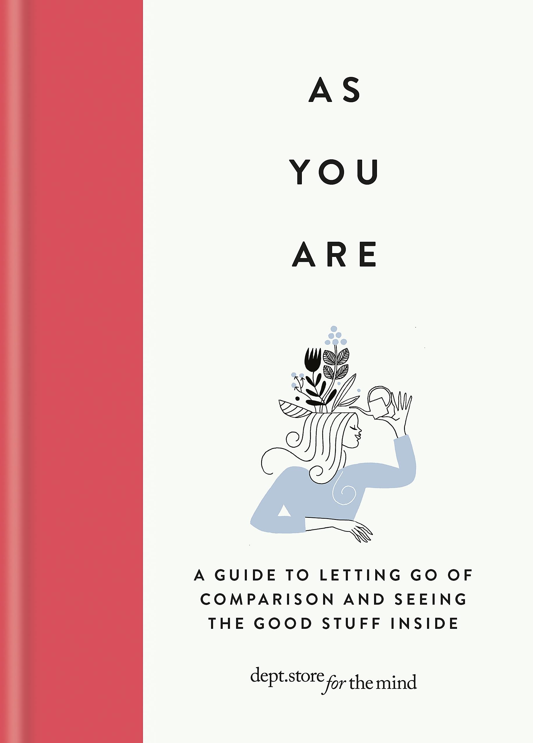As You Are: A guide to letting go of comparison and seeing the good stuff inside book