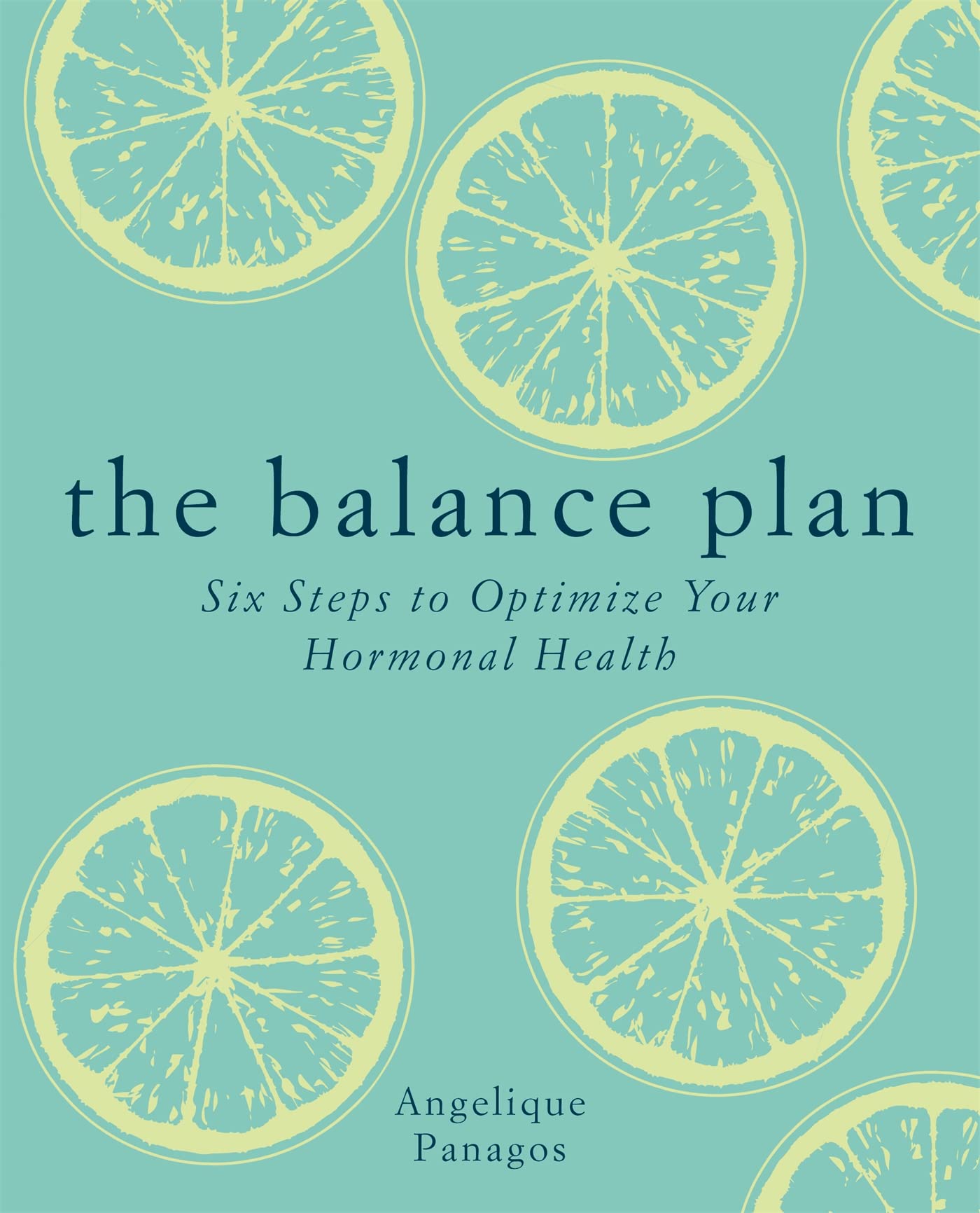 The Balance Plan: Six Steps to Optimize Your Hormonal Health Medicine