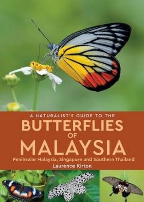 A Naturalist's Guide to the Butterflies of Malaysia: Peninsular Malaysia, Singapore and Southern Thailand Leisure, Home & Garden