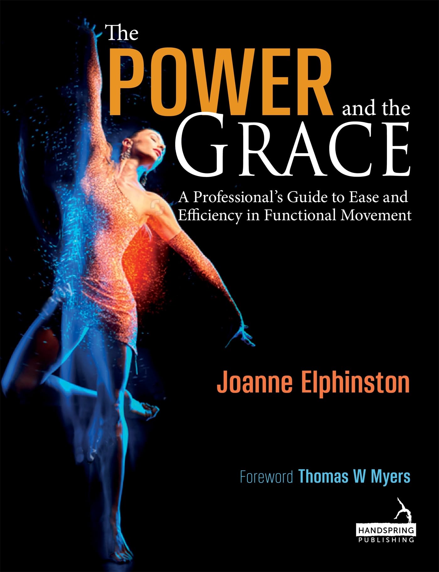 The Power and the Grace: A Professional's Guide to Ease and Efficiency in Functional Movement Medicine