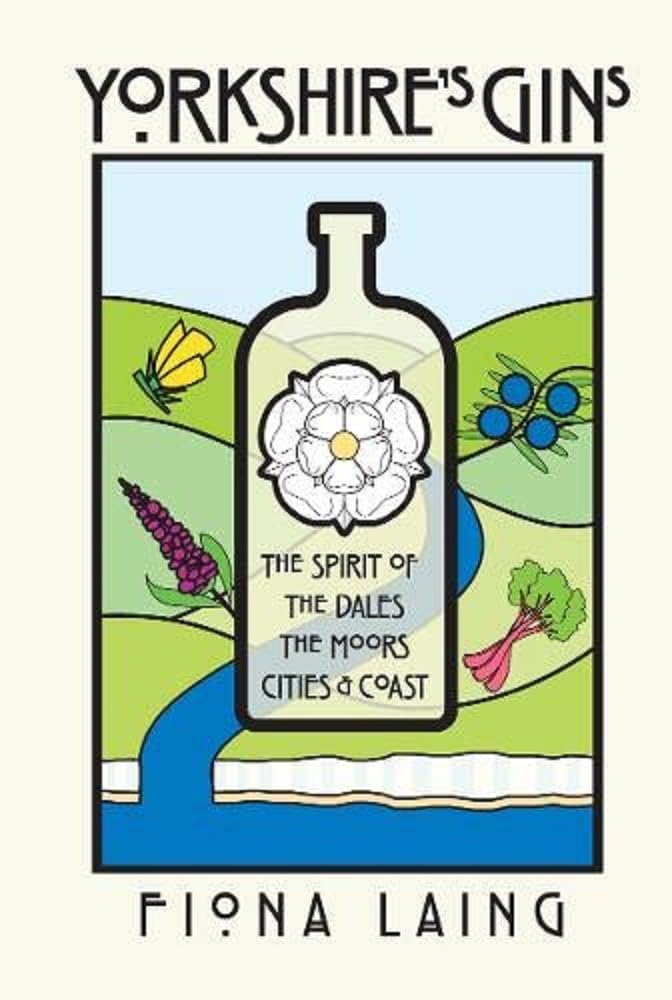 Yorkshire's Gins: The Spirit of the Moors, Cities and Coast book