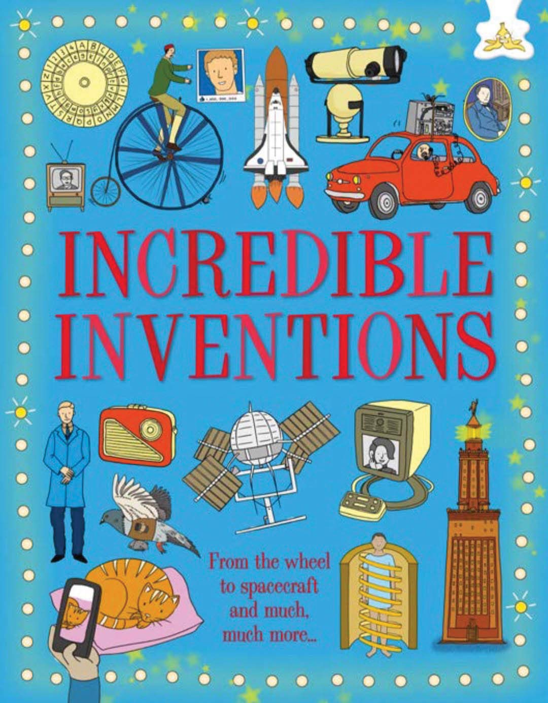 Incredible Inventions: From the wheel to spacecraft and much much more... Study Guides