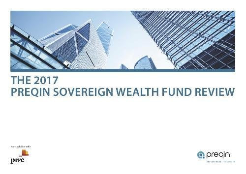 2017 Preqin Sovereign Wealth Fund Review Business, Finance & Career