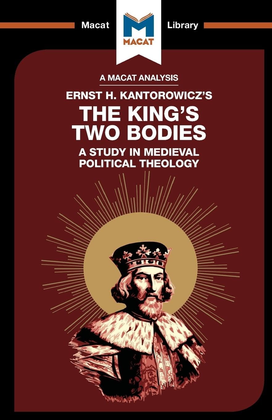 An Analysis of Ernst H. Kantorwicz's The King's Two Bodies Philosophy