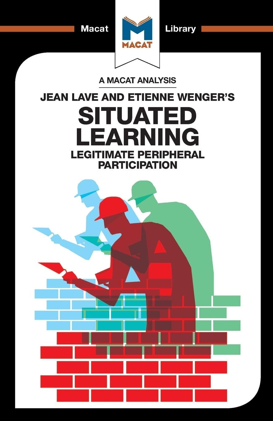 An Analysis of Jean Lave and Etienne Wenger's Situated Learning: Legitimate Peripheral Participation (Macat Library) Contemporary literature