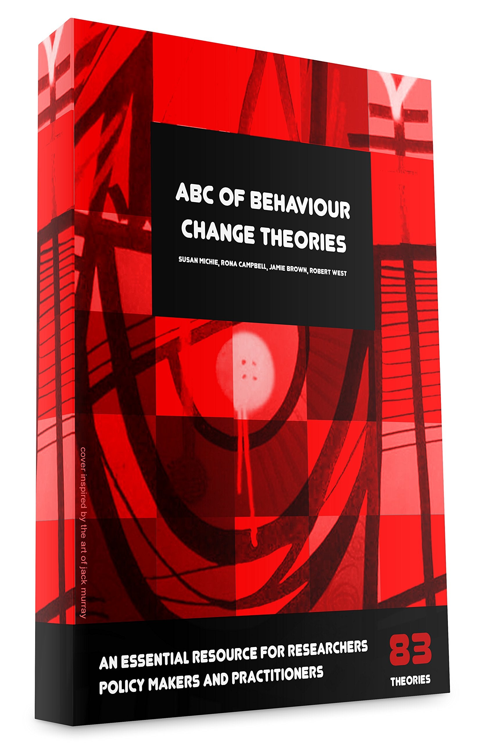 ABC Of Behaviour Change Theories: An Essential Resource for Researchers, Policy Makers and Practitioners book