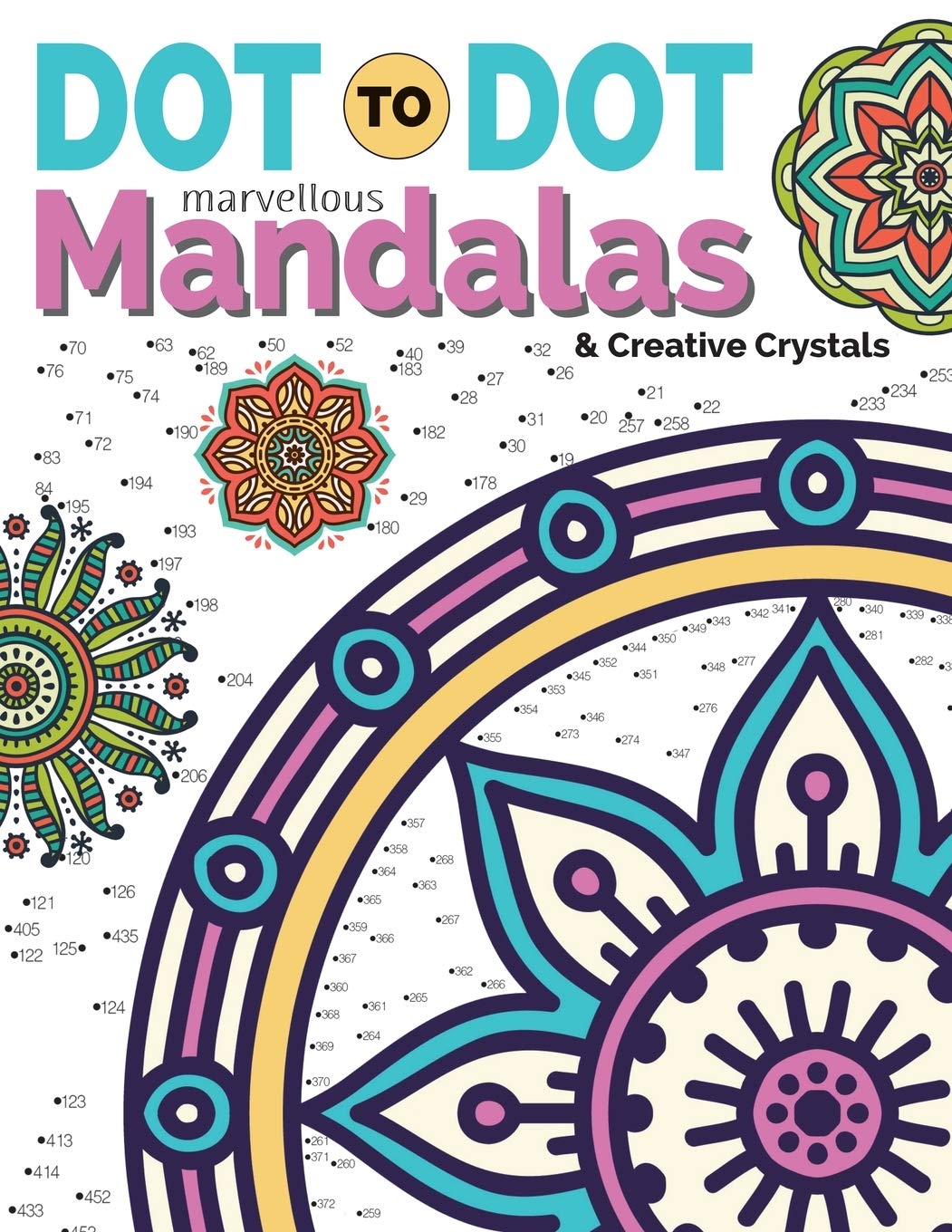 Dot To Dot Marvellous Mandalas & Creative Crystals: Intricate Anti-Stress Designs To Complete & Colour (Dot To Dot Books For Adults, Band 2) Social Sciences