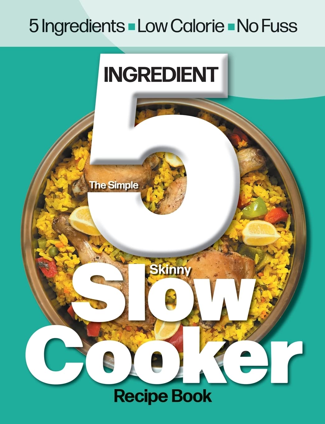 The Simple 5 Ingredient Skinny Slow Cooker Leisure, Home & Garden