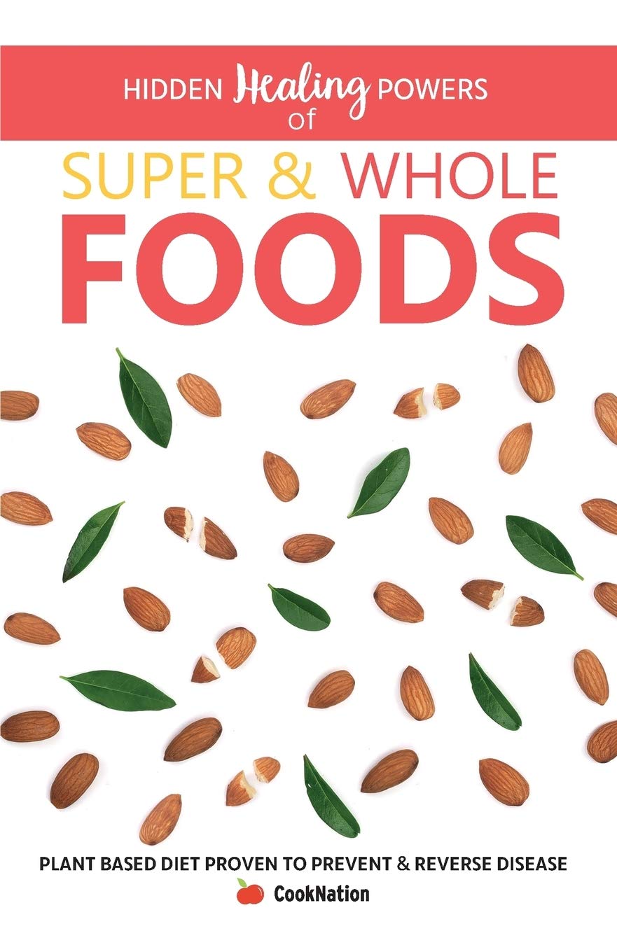 Hidden Healing Powers of Super & Whole Foods Leisure, Home & Garden