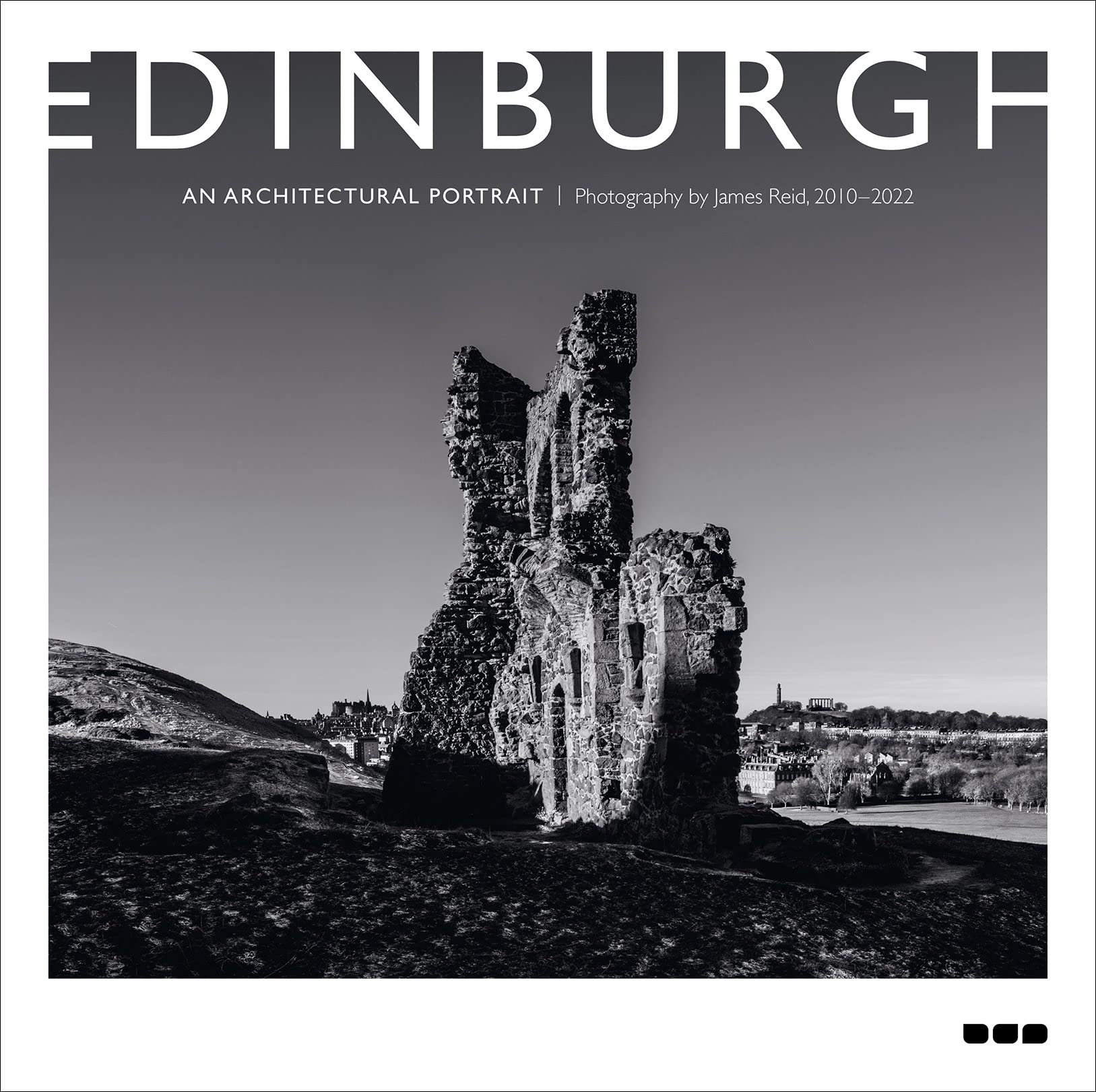 Edinburgh: An Architectural Portrait: Photography by James Reid Photography