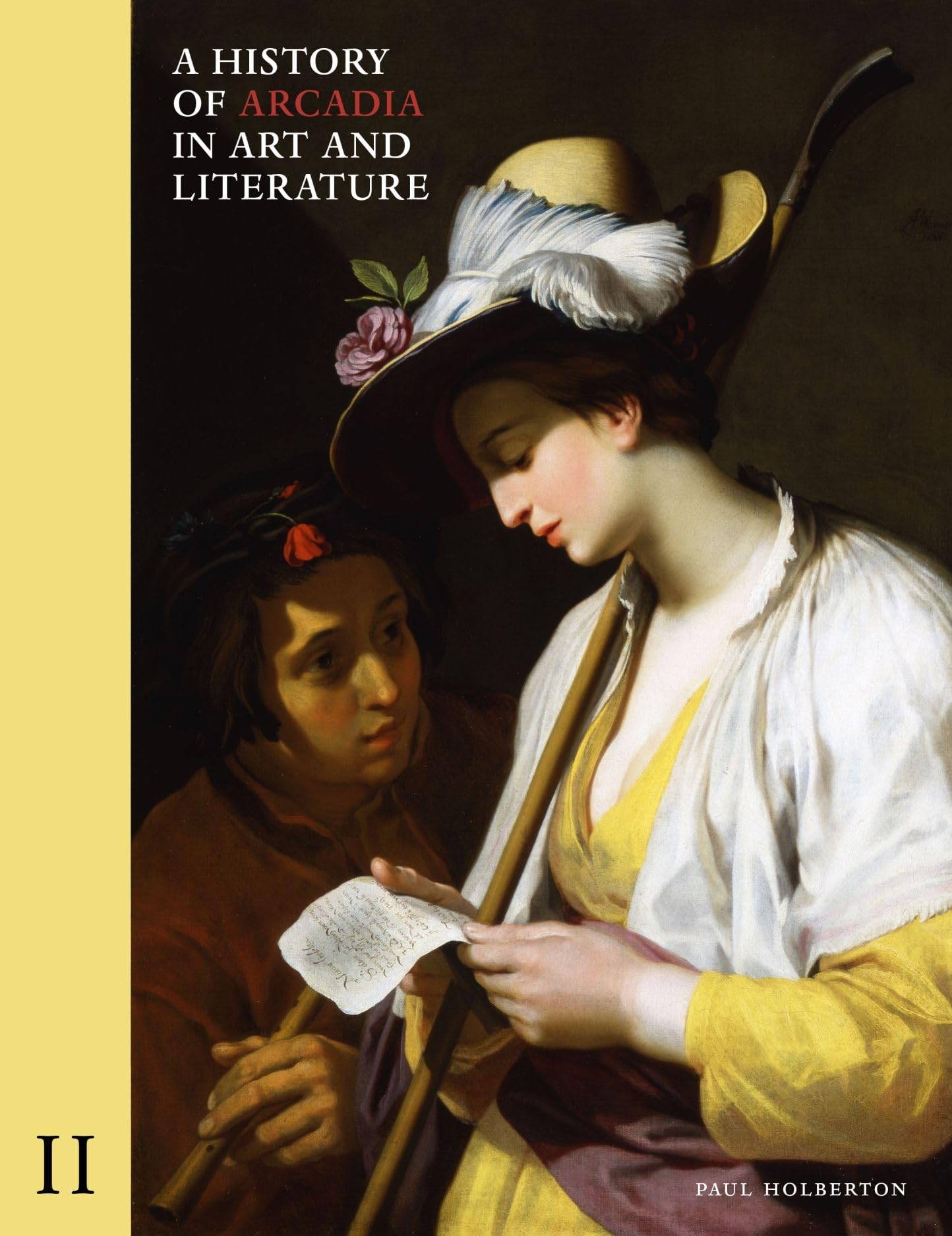 A History of Arcadia in Art and Literature: Volume II: Later Renaissance, Baroque and Neoclassicism book