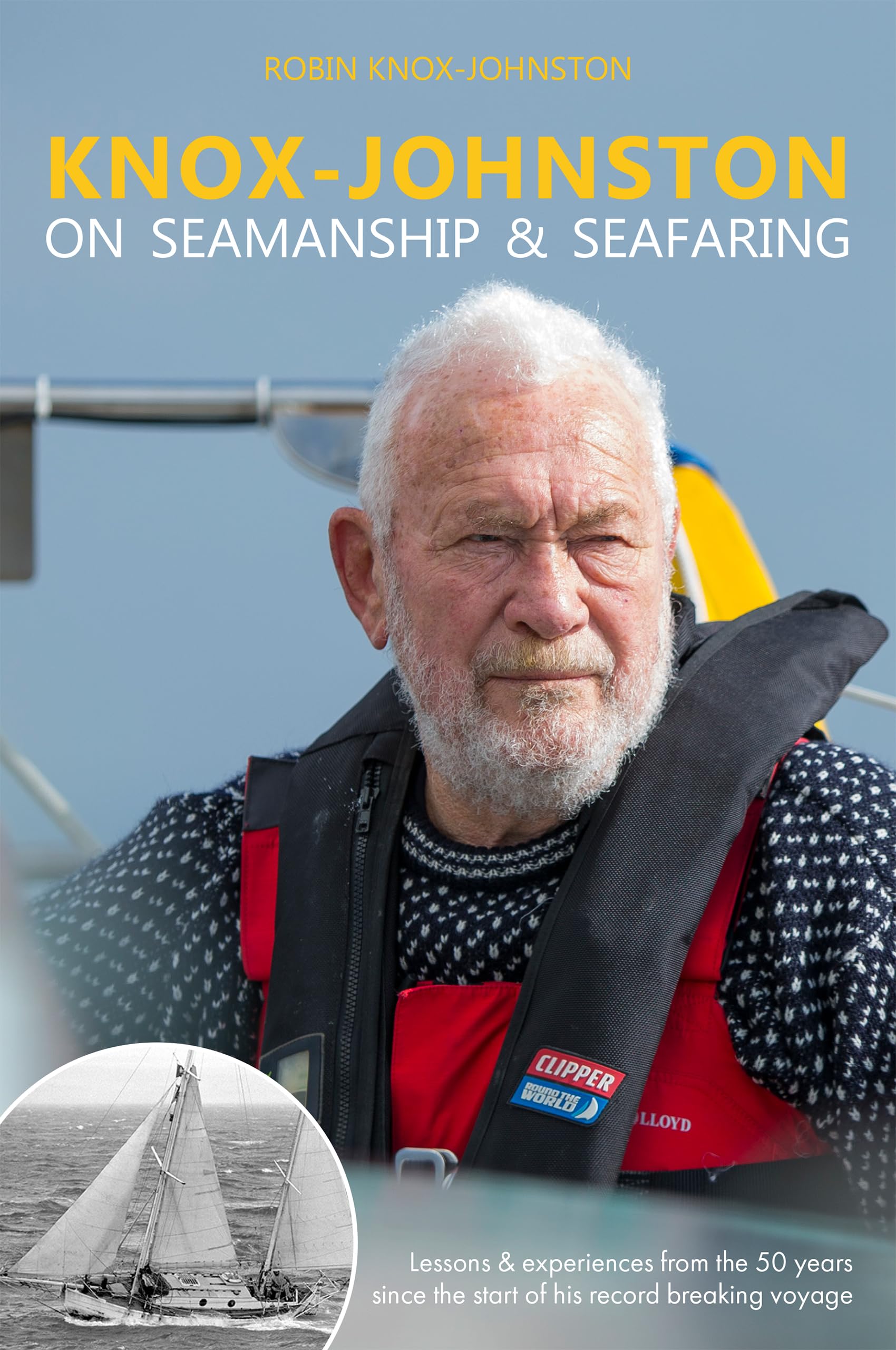 Knox-Johnston on Seamanship & Seafaring: Lessons & Experiences from the 50 Years Since the Start of His Record Breaking Voyage book