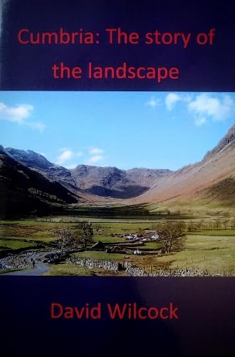 Cumbria: The Story of the Landscape Politics & History
