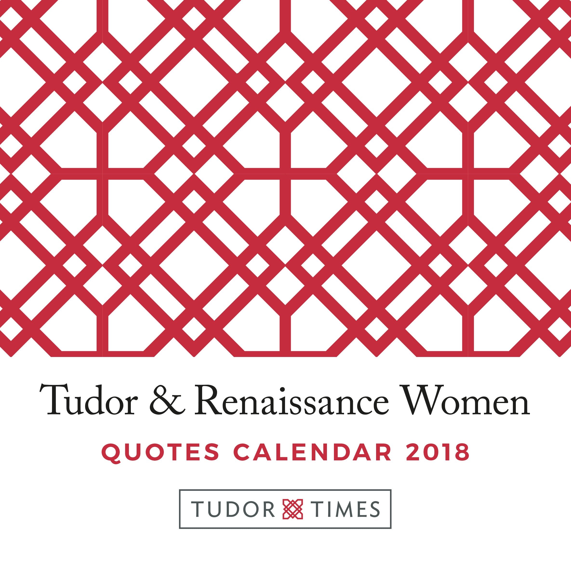 Tudor & Renaissance Women Quotes Calendar 2018 Politics & History