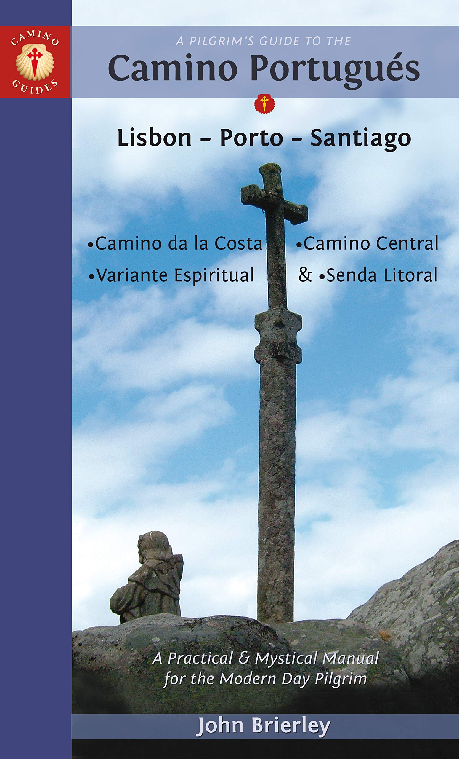 A Pilgrim's Guide to the Camino Portugués: Lisbon - Porto - Santiago / Camino Central, Camino da Costa, Variante Espiritual & Senda Litoral (Camino Guides) Leisure, Home & Garden