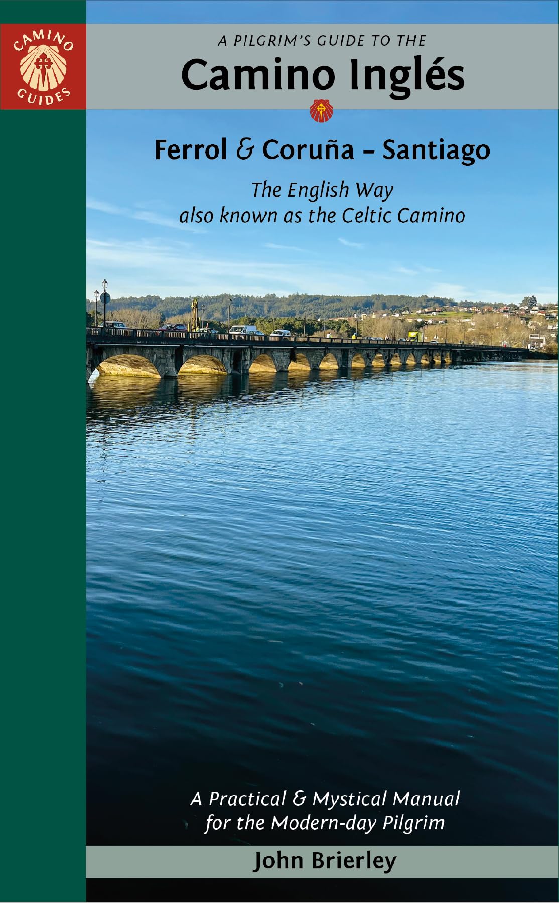 A Pilgrim's Guide to the Camino Inglés: Ferrol & Coruna - Santiago; The English Way Also Known as the Celtic Camino book
