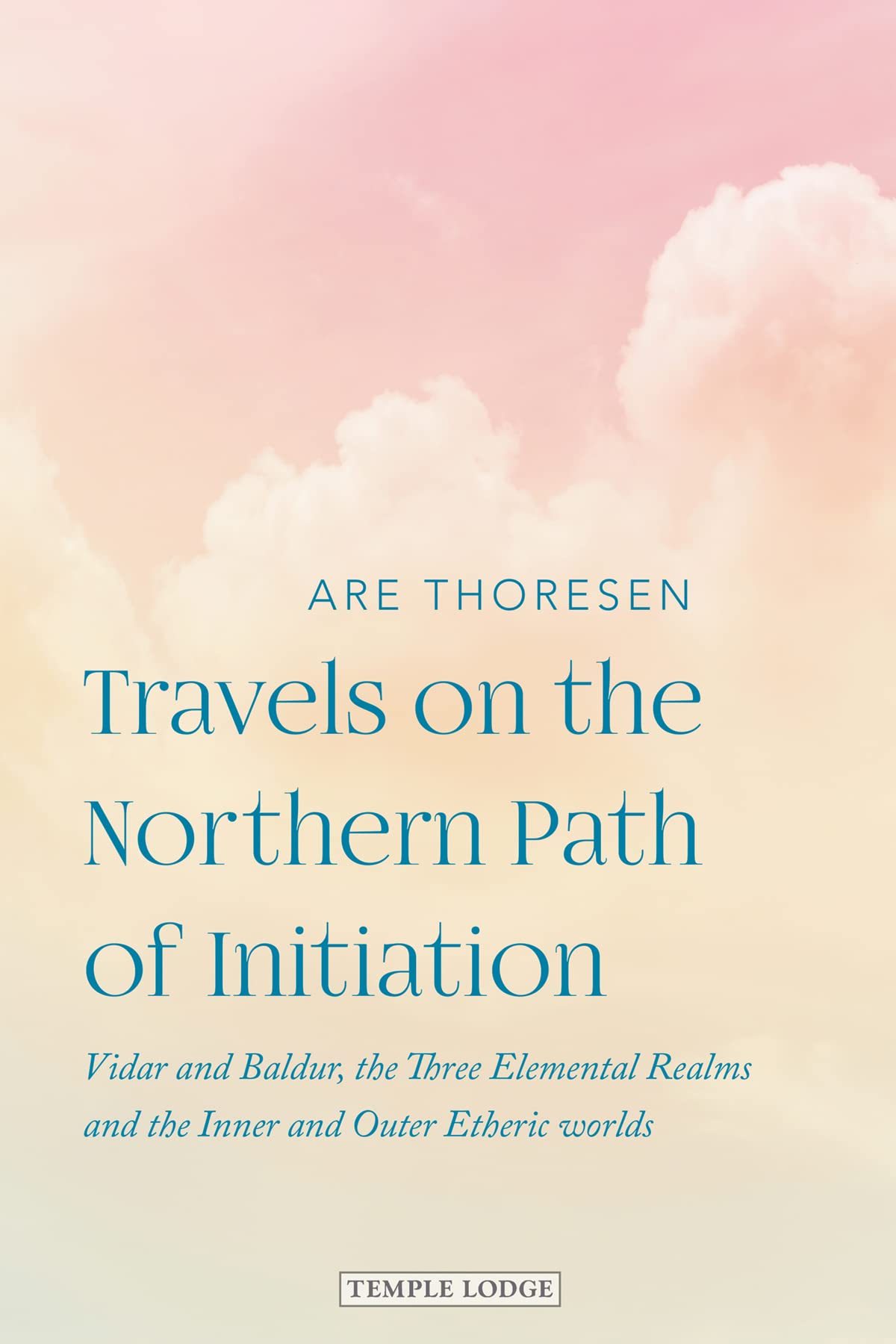 Travels on the Northern Path of Initiation: Vidar and Baldur, the Three Elemental Realms and the Inner and Outer Etheric Worlds Religion & Esotericism