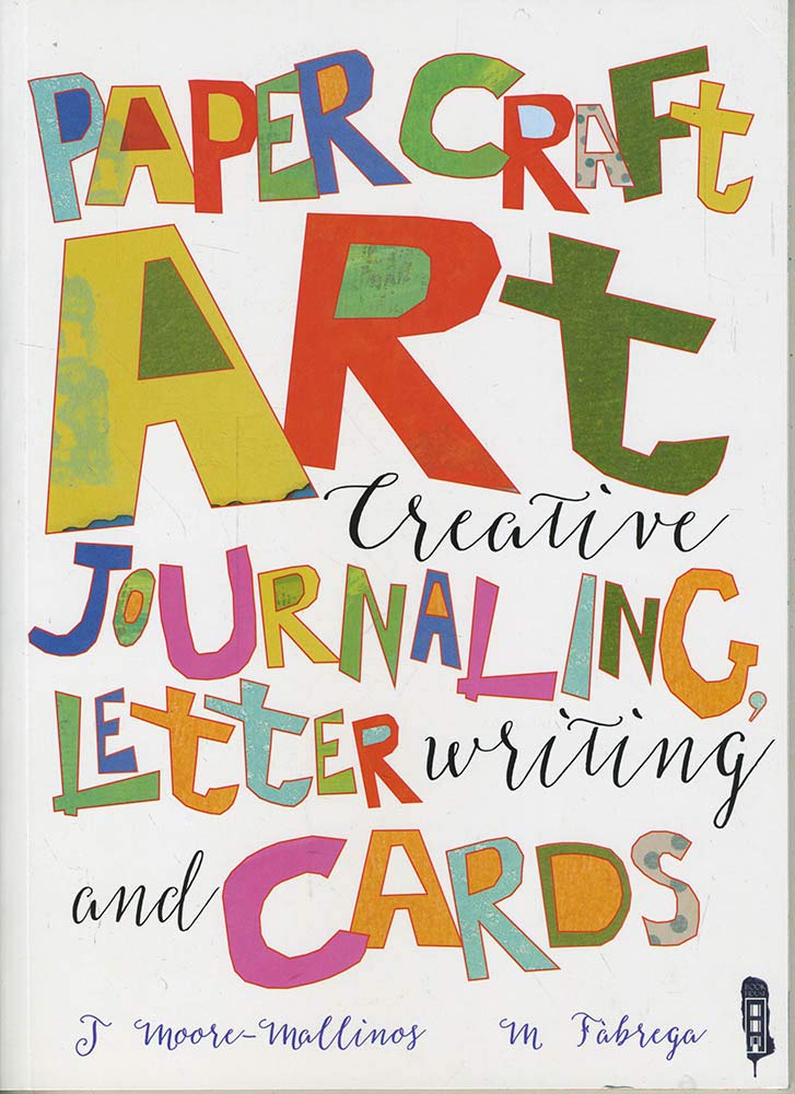 Paper Craft Art: Creative Journalling, Letter Writing and Cards Non-fiction