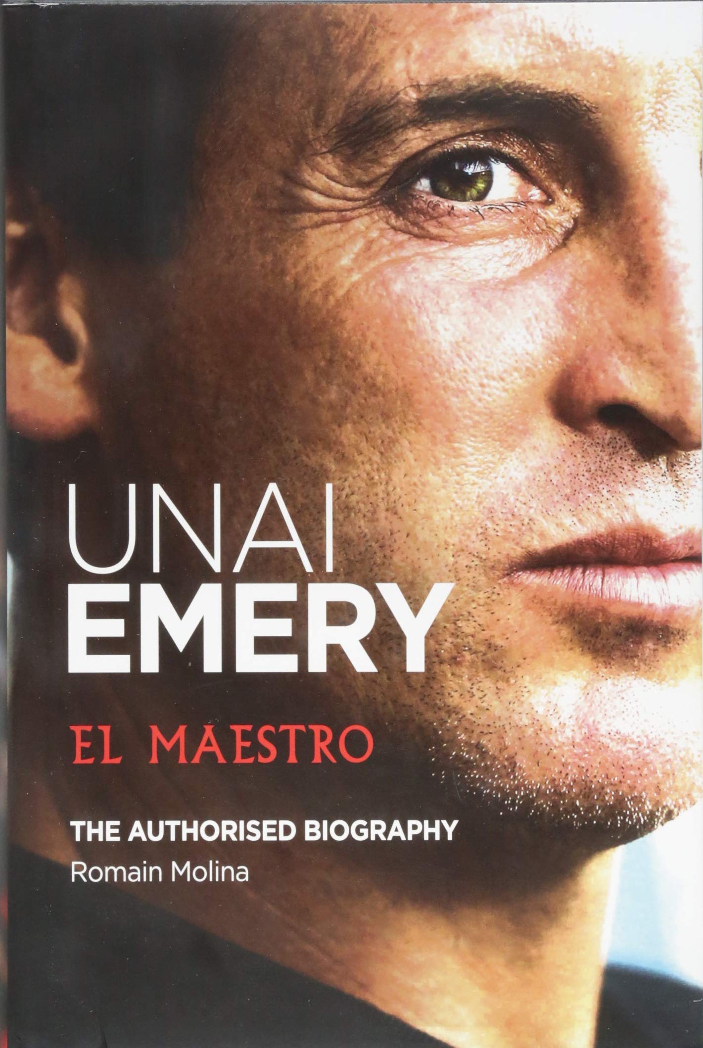 Unai Emery: El Maestro: (New English Edition) Sports