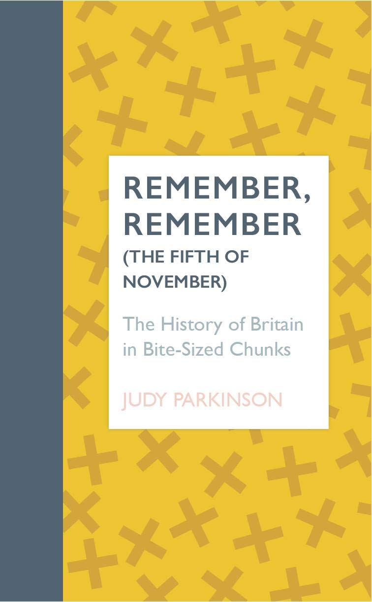 Remember, Remember (The Fifth of November): The History of Britain in Bite-sized Chunks Politics & History